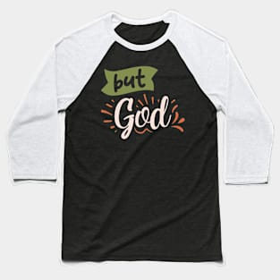 But God Inspirational Christian Quote Baseball T-Shirt